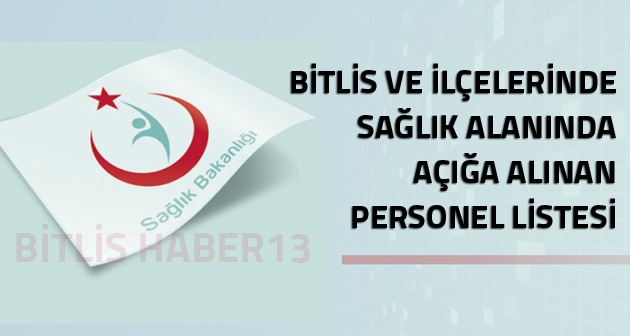 Bitlis ve İlçelerinde sağlık alanında açığa alınan personel listesi