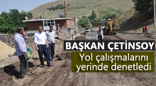 Başkan Çetinsoy yol çalışmalarını yerinde denetledi