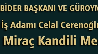 BİDER Başkanı ve Güroymak'lı İşadamı Celal Cerenoğlu’dan Miraç Kandili mesajı