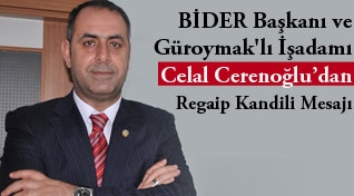 BİDER Başkanı ve Güroymak'lı İşadamı Celal Cerenoğlu’dan Regaip Kandili Mesajı