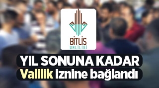 Bitlis il genelinde gösteri ve yürüyüşler izne bağlandı