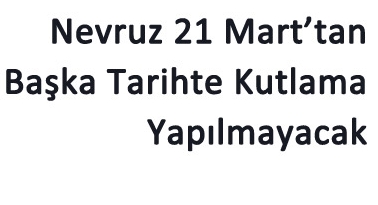 Bitlis'te Nevruz 21 Mart'tan başka tarihte kutlama yapılmayacak