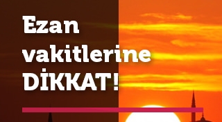 Diyanet ezan saatleri için uyardı