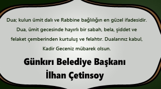 Günkırı Belediye Başkanı İlhan Çetinsoy'dan Kadir Gecesi Mesajı