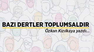 Özkan Kızılkaya: Bazı Dertler Toplumsaldır