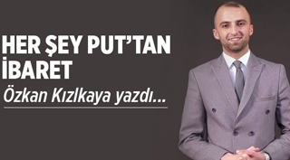 Özkan Kızılkaya yazdı: Her Şey Put'tan İbaret