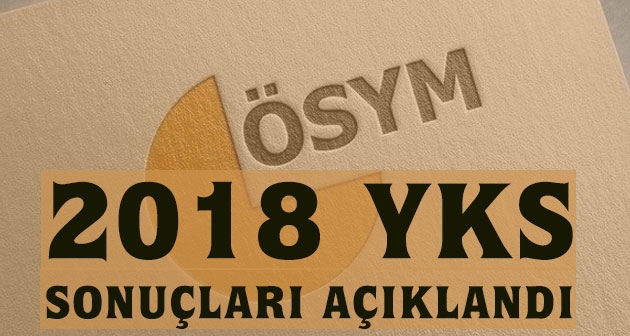 2018 YKS sonuçları açıklandı