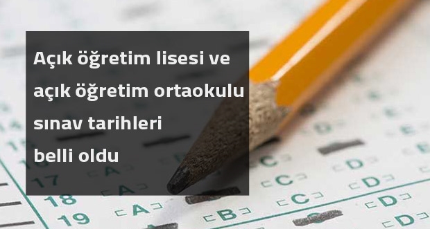 Açık öğretim lisesi ve açık öğretim ortaokulu sınav tarihleri belli oldu