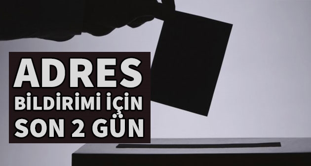 Adres bildirimi için son 2 gün!