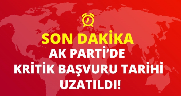 AK Parti'de aday adaylığı başvuru süresi uzatıldı son 16 Kasım