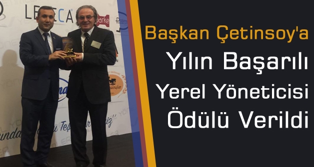 Başkan Çetinsoy'a Yılın Başarılı Yerel Yöneticisi ödülü verildi