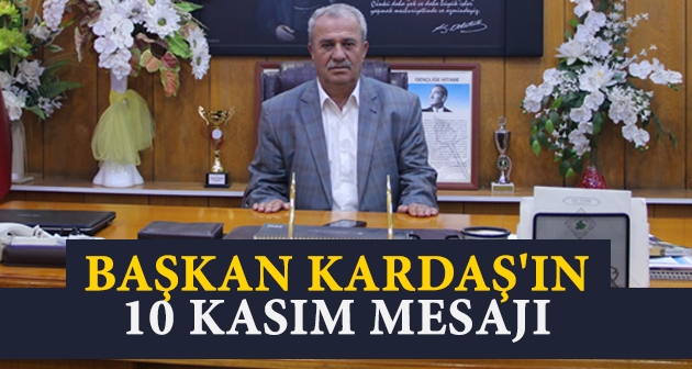 Başkan Kardaş'ın 10 Kasım Mesajı