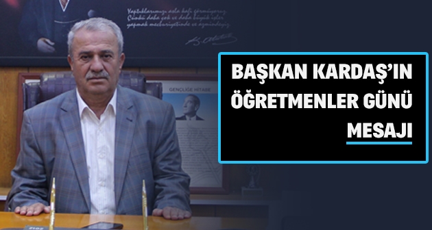 Başkan Kardaş'ın Öğretmenler Günü Mesajı