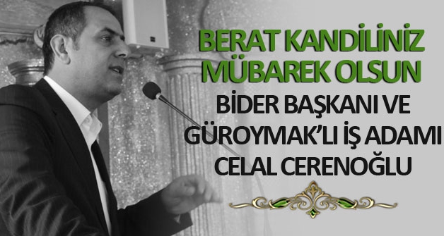 BİDER Başkanı ve Güroymak'lı İşadamı Cerenoğlu’dan Berat Kandili mesajı