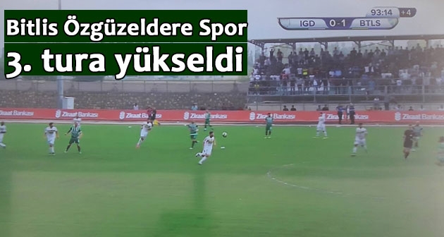 Bitlis Özgüzeldere Spor 3. tura yükseldi