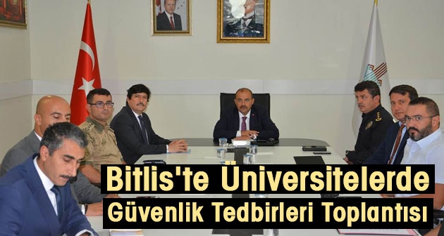 Bitlis'te Üniversitelerde Güvenlik Tedbirleri toplantısı yapıldı