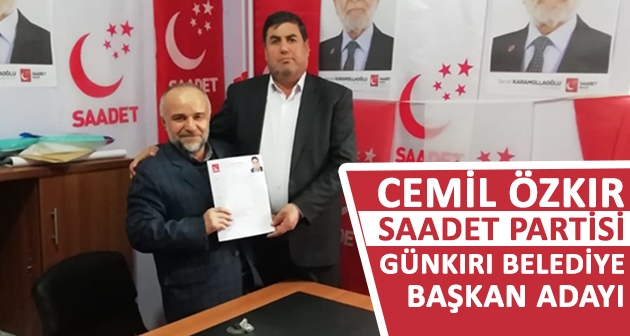 Cemil Özkır Saadet Partisi’nden Günkırı Belediye Başkan Adayı