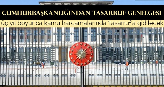 Cumhurbaşkanlığından tasarruf genelgesi