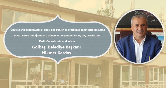Gölbaşı Belediye Başkanı Hikmet Kardaş'tan Kadir Gecesi Mesajı