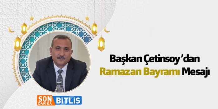 Günkırı Belediye Başkanı İlhan Çetinsoy’dan Ramazan Bayramı Mesajı