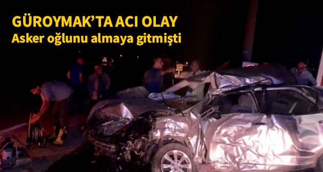 Güroymak'ta acı olay: Asker oğlunu almaya gitmişti