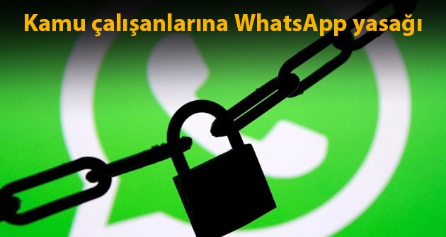 Kamu çalışanlarına WhatsApp yasağı!