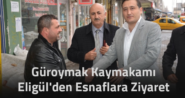 Kaymakam Eligül'den esnaf ziyareti