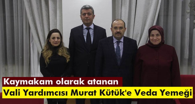 Kaymakam olarak atanan Vali Yardımcısı Murat Kütük'e veda yemeği