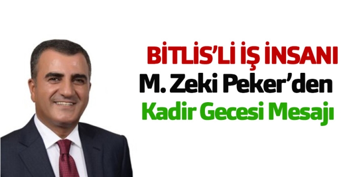 M. Zeki Peker’den Kadir Gecesi Mesajı