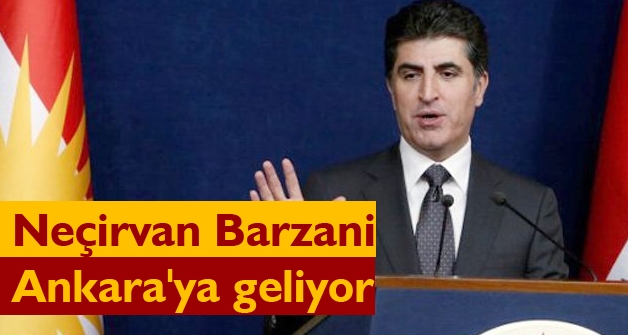 Neçirvan Barzani Ankara'ya geliyor