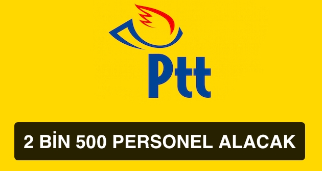 PTT Sözleşmeli 2 Bin 500 Personel Alacak