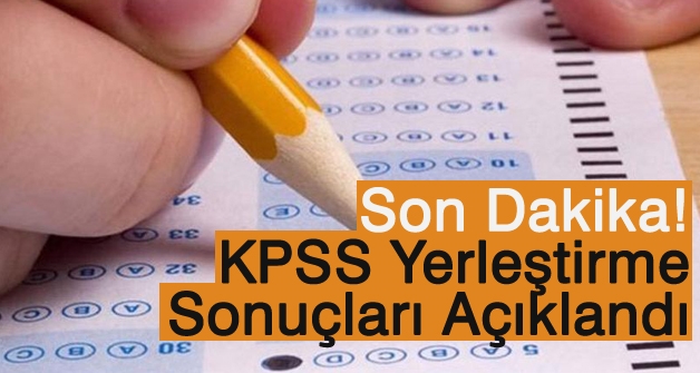 Son Dakika: KPSS Yerleştirme Sonuçları Açıklandı!