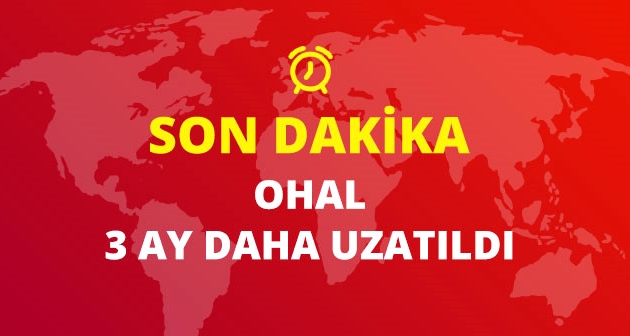 Sondakika: OHAL 3 ay süreyle uzatıldı!