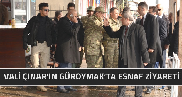 Vali Çınar Güroymak'ta esnaf ziyaretinde bulundu