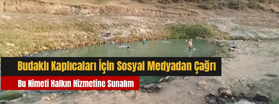 Budaklı Kaplıcaları İçin Sosyal Medyadan Çağrı: "Bu Nimeti Halkın Hizmetine Sunalım"