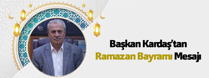 Gölbaşı Belediye Başkanı Hikmet Kardaş’tan Ramazan Bayramı Mesajı