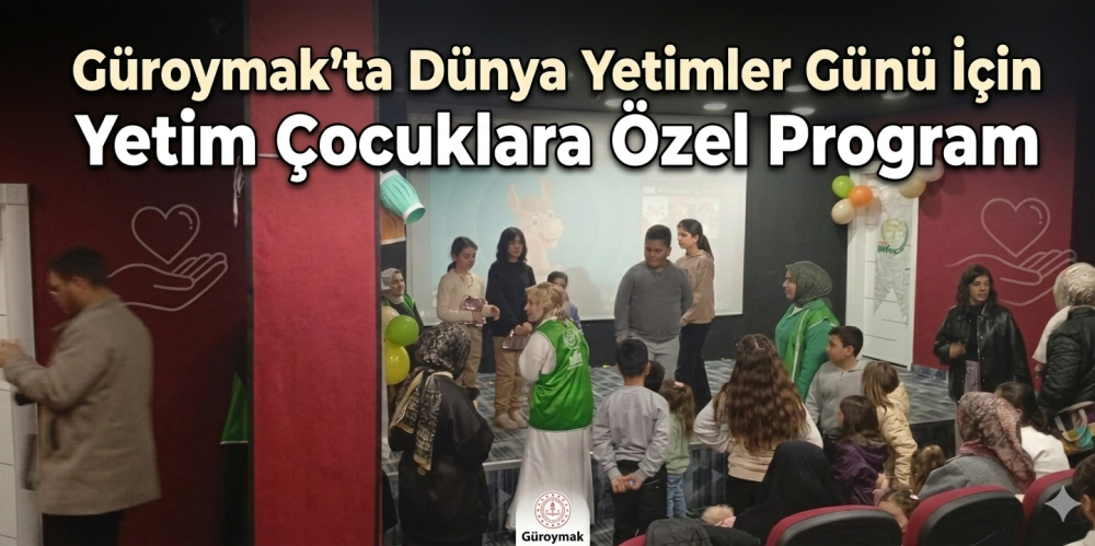 Güroymak’ta Dünya Yetimler Günü İçin Yetim Çocuklara Özel Program