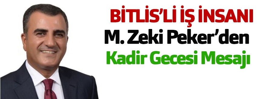 M. Zeki Peker’den Kadir Gecesi Mesajı